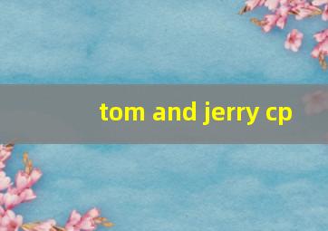 tom and jerry cp